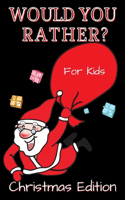 Would You Rather? Christmas Edition for Kids