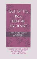 OuT OF ThE BoX DENTAL HYGIENIST