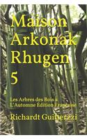 Maison Arkonak Rhugen 5: Les Arbres des Bois a L'Automne Édition Française(5 Maison Arkonak Rhugen Française)