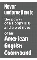 Never underestimate the power of a sloppy kiss and a wet nose of an American English Coonhound: For American English Coonhound Dog Fans