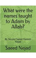 What were the names taught to Adam by Allah?