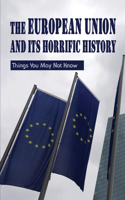 The European Union & Its Horrific History: Things You May Not Know: History Of The Eu Treaties