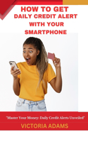 How to Get Daily Credit Alert: "Master Your Money: Daily Credit Alerts Unveiled"