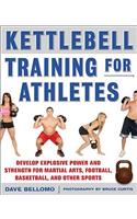 Kettlebell Training for Athletes: Develop Explosive Power and Strength for Martial Arts, Football, Basketball, and Other Sports, pb