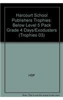Harcourt School Publishers Trophies: Below Level 5 Pack Grade 4 Days/Exodusters