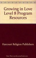 Growing in Love Level 8 Program Resources