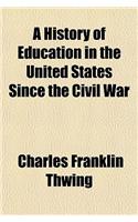 A History of Education in the United States Since the Civil War