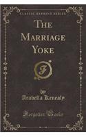 The Marriage Yoke (Classic Reprint): (English)