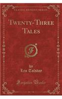 Twenty-Three Tales (Classic Reprint)