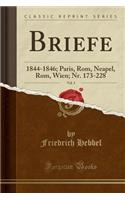 Briefe, Vol. 3: 1844-1846; Paris, Rom, Neapel, Rom, Wien; Nr. 173-228 (Classic Reprint)