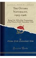 The Ottawa Naturalist, 1905-1906, Vol. 19: Being Vol. XXI of the Transactions of the Ottawa Field-Naturalists' Club (Classic Reprint)