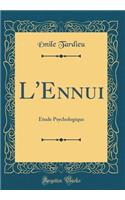 L'Ennui: Etude Psychologique (Classic Reprint)