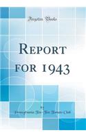 Report for 1943 (Classic Reprint)