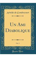 Un Ami Diabolique, Vol. 3 (Classic Reprint)