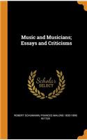 Music and Musicians; Essays and Criticisms