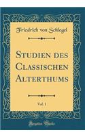 Studien des Classischen Alterthums, Vol. 1 (Classic Reprint)