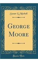 George Moore (Classic Reprint)
