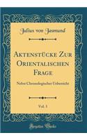 AktenstÃ¼cke Zur Orientalischen Frage, Vol. 3: Nebst Chronologischer Uebersicht (Classic Reprint)