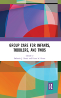 Group Care for Infants, Toddlers, and Twos