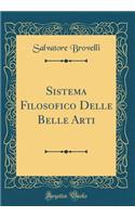 Sistema Filosofico Delle Belle Arti (Classic Reprint)