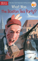 What Was the Boston Tea Party?: (What Was?)