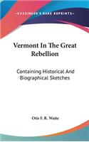 Vermont In The Great Rebellion