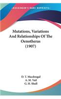 Mutations, Variations And Relationships Of The Oenotheras (1907)