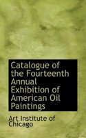Catalogue of the Fourteenth Annual Exhibition of American Oil Paintings