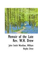 Memoir of the Late REV. W.H. Drew