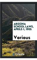 Arizona School Laws, Aprils 1, 1905