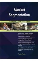 Market Segmentation A Complete Guide - 2019 Edition