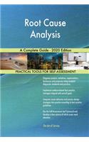 Root Cause Analysis A Complete Guide - 2020 Edition