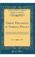 Great Decisions in Foreign Policy: Hearing Before the Committee on Foreign Relations United States Senate Ninety-Fourth Congress First Session on 1975 National Conference on Great Decisions in Unites States Foreign Policy (Classic Reprint)