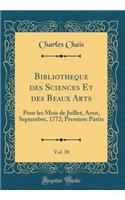 Bibliotheque Des Sciences Et Des Beaux Arts, Vol. 38: Pour Les Mois de Juillet, Aout, Septembre, 1772; Premiere Partie (Classic Reprint)