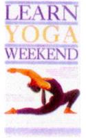 Learn Yoga in a Weekend (Learn in a weekend)