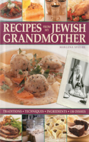 Recipes from My Jewish Grandmothers Kitchen: Tradition, Techniques, Ingredients