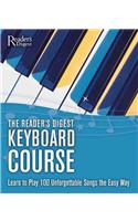 Reader's Digest Keyboard Course: Learn to Play 100 Unforgettable Songs the Easy Way(Reader's Digest Publications)