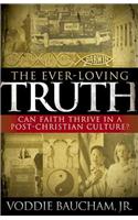 The Ever-Loving Truth: Can Faith Thrive in a Post-Christian Culture?