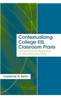 Contextualizing College ESL Classroom Praxis