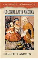 The Human Tradition in Colonial Latin America
