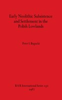 Early Neolithic Subsistence and Settlement in the Polish Lowlands