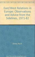 East-West Relations in Europe: Observations and Advice from the Sidelines, 1971-1982