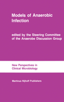Models of Anaerobic Infection: Proceedings of the Third Anaerobe Discussion Group Symposium Held at Churchill College, University of Cambridge, July 30-31, 1983, Followed by the A