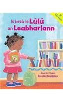 Is Brea Le Lulu an Leabharlann