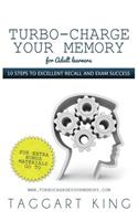 Turbo-Charge Your Memory (for Adult Learners) - 10 Steps to Excellent Recall and Exam Success