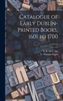 Catalogue of Early Dublin-printed Books, 1601 to 1700; v.1