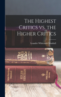 Highest Critics vs. the Higher Critics