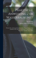 Praktische Anweisung Zur Wasserbaukunst