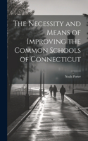 Necessity and Means of Improving the Common Schools of Connecticut