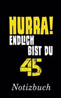 Hurra Endlich Bist du 45 Notizbuch